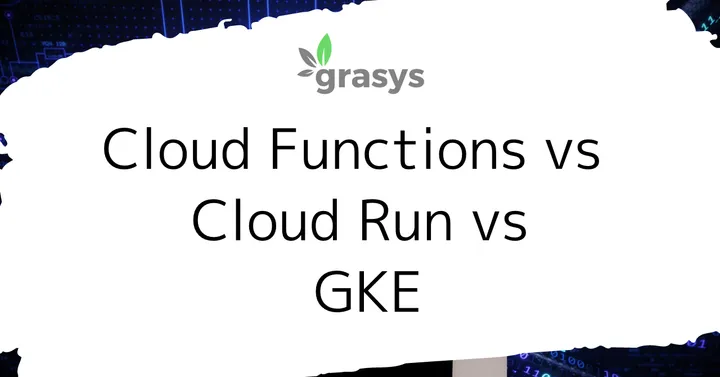 Cloud Functions vs Cloud Run vs GKE